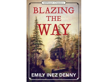 Livro Blazing the Way: True Stories, Songs, and Sketches of Puget Sound and Other Pioneers Emily Inez Denny (Inglês)