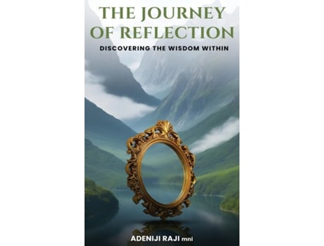 Livro The Journey of Reflection Discovering the Wisdom Within de Adeniji Raji (Inglês)