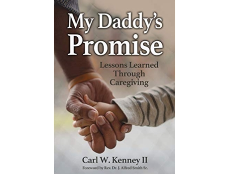 Livro My Daddys Promise Lessons Learned Through Caregiving de Carl W Kenney (Inglês)