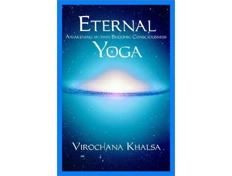 Livro Eternal Yoga Awakening within Buddhic Consciousness de Virochana Khalsa (Inglês)