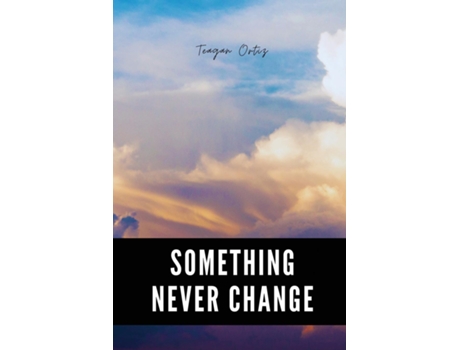 Livro Something never change de Teagan Ortiz (Inglês)