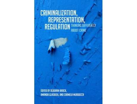 Livro criminalization, representation, regulation de edited by deborah brock , edited by amanda glasbeek , edited by carmela murdocca (inglês)