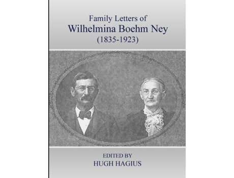 Livro Family Letters of Wilhelmina Boehm Ney (1835-1923) Hugh Hagius (Inglês)