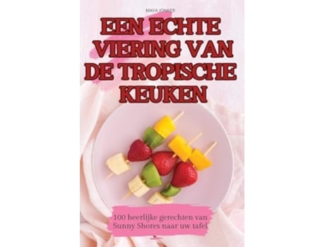 Livro EEN ECHTE VIERING VAN DE TROPISCHE KEUKEN de Maya Jonker (Inglês)