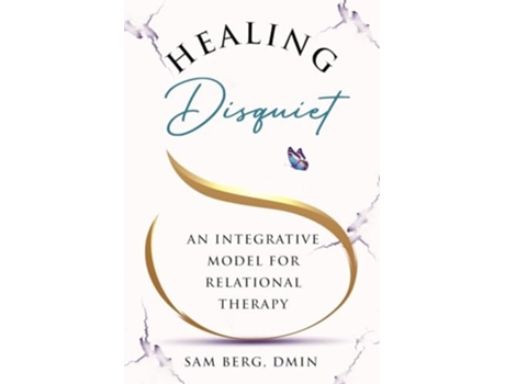 Livro Healing Disquiet An Integrative Model for Relational Therapy de Sam Berg (Inglês)