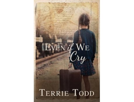 Livro Even if We Cry de Terrie Todd (Inglês)