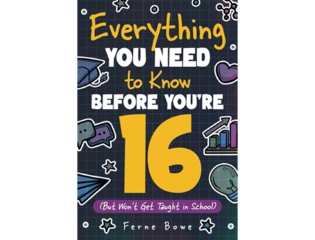 Livro Everything You Need to Know Before Youre 16 100 Essential Life Skills for Self-Confidence, Happiness, and Success de Ferne Bowe (Inglês)