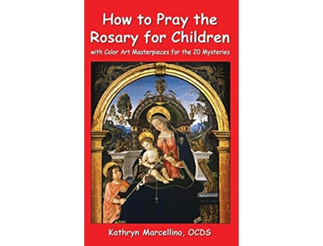 Livro How to Pray the Rosary for Children With Color Art Masterpieces for the 20 Mysteries de Kathryn Marcellino (Inglês - Capa Dura)