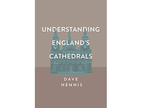 Livro Understanding Englands Cathedrals de Dave Hennis (Inglês)