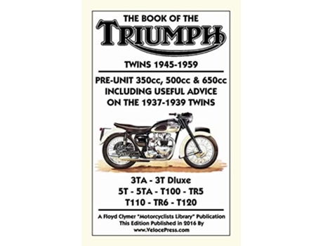 Livro Book Of The Triumph Twins 1945-1959 Pre-unit 350cc. 500cc Amp 650cc Including Useful Advice On The 1937-1939 Twins De W Haycraft (inglês)
