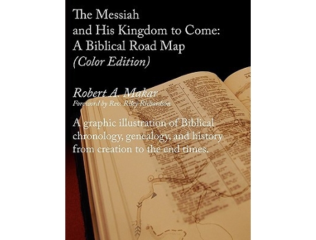 Livro The Messiah and His Kingdom to Come A Biblical Roadmap Color de Robert A Makar (Inglês)