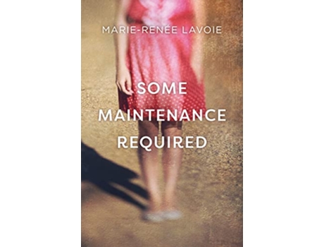 Livro Some Maintenance Required de Marie-Renée Lavoie (Inglês)