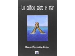 Livro Un Edificio Sobre El Mar de Manuel Saborido Pastor (Espanhol)
