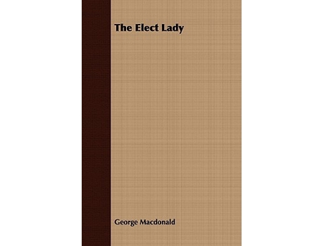 Livro The Elect Lady de George MacDonald (Inglês)