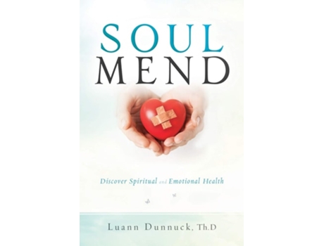 Livro Soul Mend Discover Spiritual And Emotional Health De Luann Dunnuck (inglês)