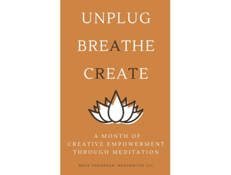 Livro A Month Of Creative Empowerment Through Meditation De Megs Thompson (inglês)