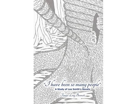 Livro I Have Been So Many People A Study of Lee Smiths Fiction de Tanya Long Bennett (Inglês)