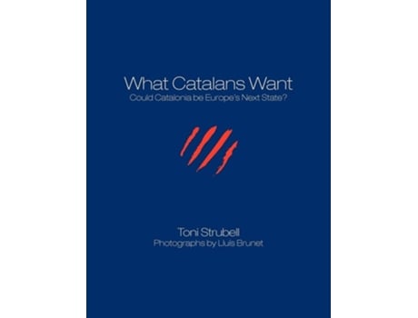 Livro What Catalans Want De Toni Strubell E Lluís Brunet (inglês)