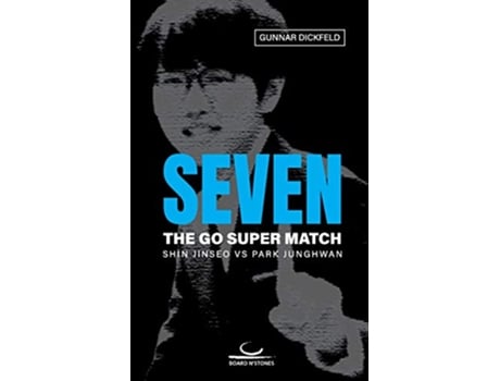 Livro Seven The Go Super Match Shin Jinseo vs Park Junghwan de Gunnar Dickfeld (Inglês)