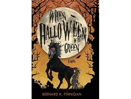 Livro When Halloween Was Green de Bernard K Finnigan (Inglês - Capa Dura)