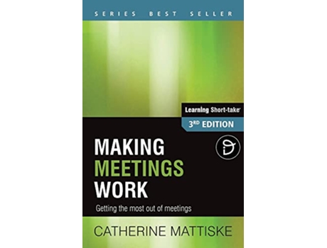 Livro Making Meetings Work Getting the most out of meetings Learning ShortTake de Catherine Mattiske (Inglês)