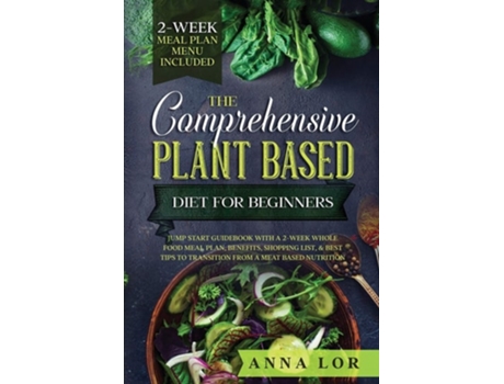 Livro The Comprehensive Plant Based Diet For Beginners De Anna Lor (inglês)