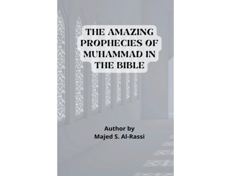 Livro THE AMAZING PROPHECIES OF MUHAMMAD in the BIBLE de MAJED S AL-RASSI (Inglês)