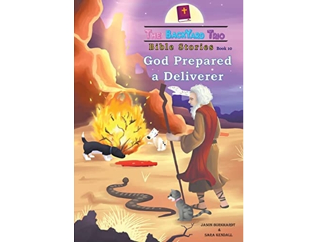 Livro God Prepared A Deliverer 10 The Backyard Trio Bible Stories de Jason Burkhardt Sara Kendall (Inglês)