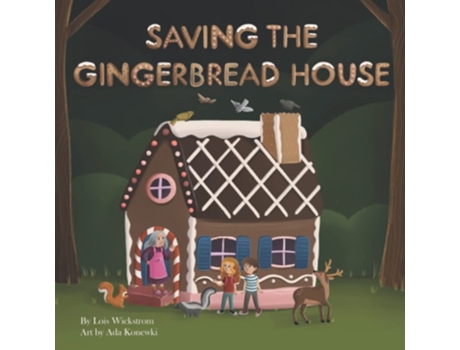 Livro Saving The Gingerbread House A Science Folktale De Lois Wickstrom (inglês)