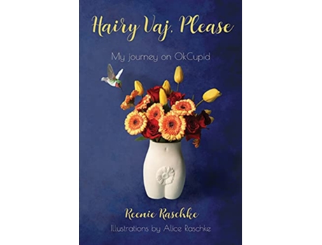 Livro Hairy Vaj Please My Journey on OkCupid de Reenie Raschke (Inglês)