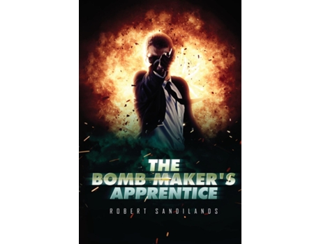 Livro The Bomb Makers Apprentice De Robert Sandilands (inglês)