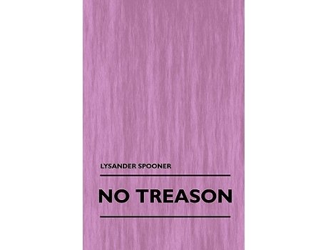 Livro No Treason Volume 1 de Lysander Spooner (Inglês)