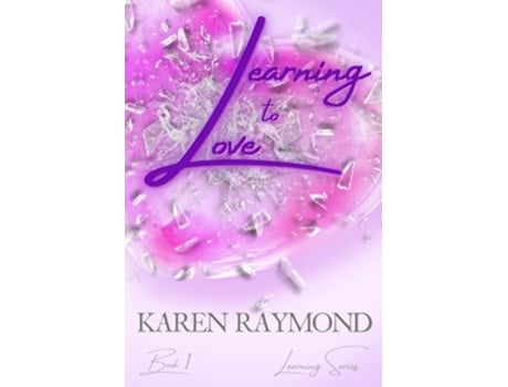 Livro Learning To Love - Book 1 De Karen Raymond (inglês)