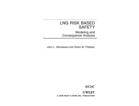 Livro LNG Risk Based Safety: Modeling and Consequence Analysis de John L. Woodward, Robin Pitblado (Inglês)