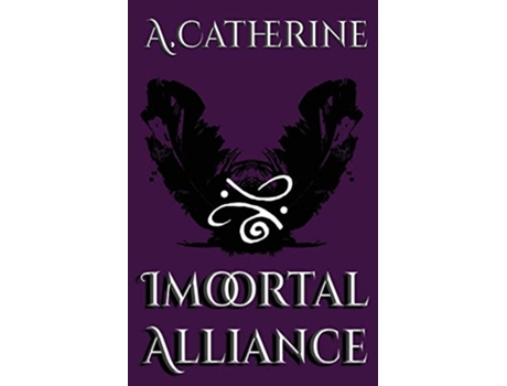 Livro Immortal Alliance Book One de A Catherine (Inglês)