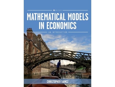 Livro Mathematical Models in Economics An Introduction de Christopher Laincz (Inglês)