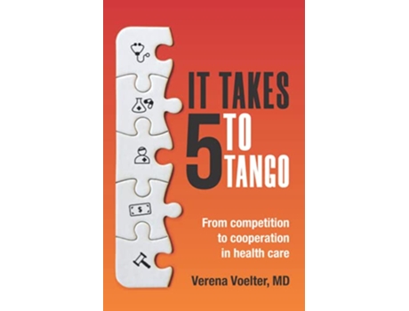 Livro It Takes Five to Tango From Competition to Cooperation In Health Care de Verena Voelter (Inglês)