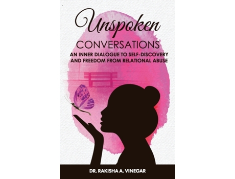 Livro Unspoken Conversations: An Inner Dialogue to Self-Discovery and Freedom from Relational Abuse Rakisha Vinegar (Inglês)