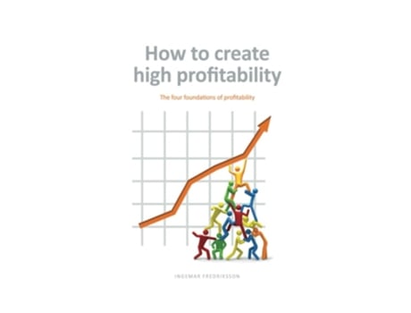 Livro How To Create High Profitability The Four Foundations Of Profitability De Ingemar Fredriksson (inglês)