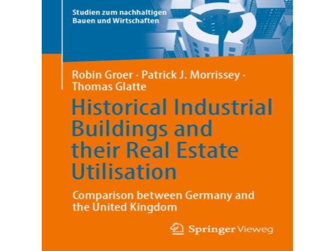Livro Historical Industrial Buildings and their Real Estate Utilisation Comparison between Germany and the United Kingdom de Robin Groer (Inglês)