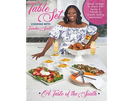 Livro Table Set Cooking with Tamika Scott A Taste of the South in Your Mouth de Tamika Scott (Inglês)