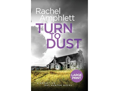 Livro Turn to Dust A gripping crime thriller Detective Kay Hunter 9 large print de Rachel Amphlett (Inglês)