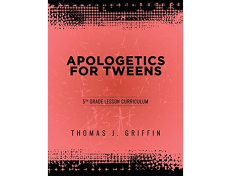Livro Apologetics for Tweens 5th Grade de Thomas Griffin (Inglês)