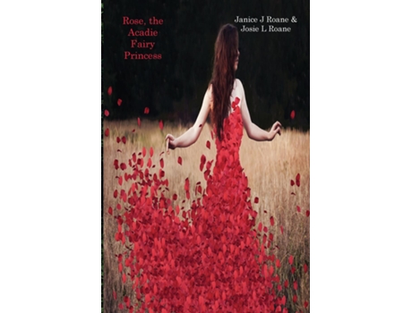 Livro Rose, The Acadie Fairy Princess De Janice J Roane (inglês)