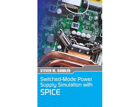 Livro SwitchedMode Power Supply Simulation with SPICE The Faraday Press Edition de Steven M Sandler (Inglês - Capa Dura)