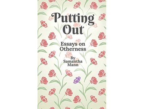 Livro Putting Out Essays on Otherness de Samantha Mann (Inglês)