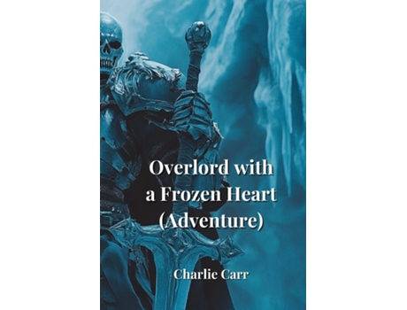 Livro Overlord with a Frozen Heart de Charlie Carr (Inglês)