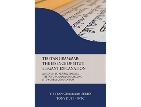 Livro Tibetan Grammar The Essence Of The Elegant Explanation A Medium To Advanced Level Grammar Text De Tony Duff (inglês)
