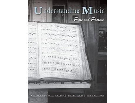Livro Understanding Music Past and Present de N Alan Clark Thomas Heflin Jeffrey Kluball (Inglês)