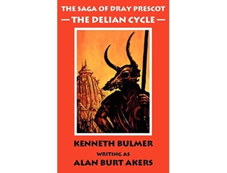 Livro The Delian Cycle The first Dray Prescot omnibus The Saga of Dray Prescot omnibus de Alan Burt Akers (Inglês)